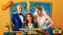 Go Away Stepmom, You Have It All Wrong! | Full Movie HD - Nadia Wilemski Billionaire Business Owner Heiress/Socialite Model Saintly Parent Single Dad Affair Mistaken Identity Revenge Caught Cheating Engagement Breakup Identity Reveal Misunderstanding