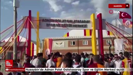 Nusaybin’de Adnan Polat Galatasaray Spor ve Eğitim Merkezi açıldı