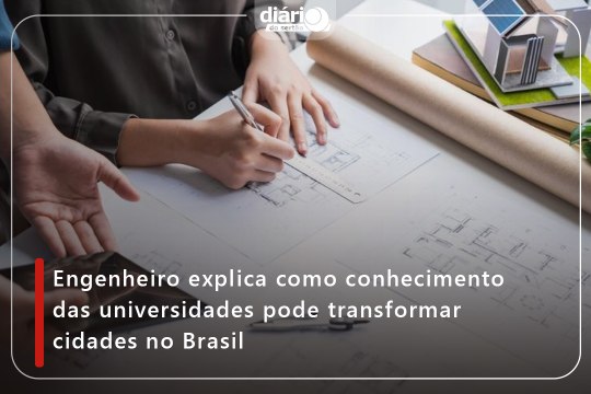 Engenheiro explica como conhecimento das universidades pode transformar cidades no Brasil