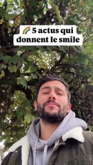 5 actus qui donnent le smile !