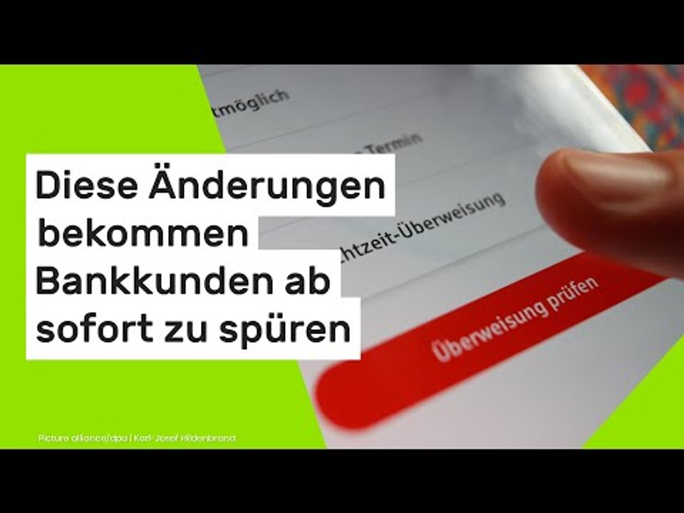Diese Änderungen bekommen Bankkunden ab sofort zu spüren