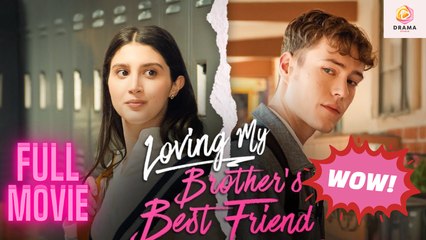 [New] Loving My Brother's Best Friend #galateatv #candyjar - Full Movie | Drama Hub