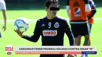 Aseguran tener pruebas sólidas contra Omar "N" | DPC con Paola Rojas