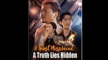 A Trust Misplaced, A Truth Lies Hidden - Full Movie