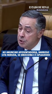 Barroso se emociona em despedida, cita Pablo Neruda e é aplaudido no STF