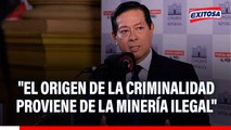 Criminalidad en Perú tiene su origen en la minería ilegal, afirma premier Arana