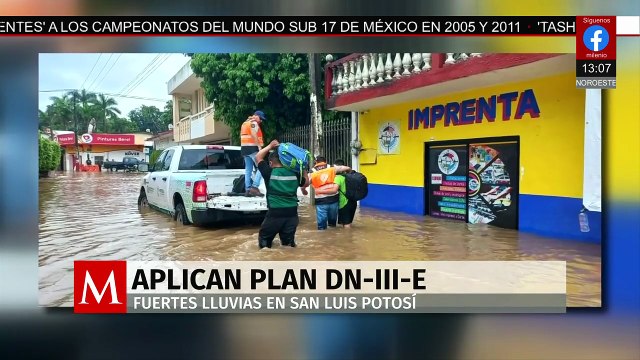 Autoridades aplican plan DN-III-E en San Luis Potosí debido a las fuertes lluvias en el estado
