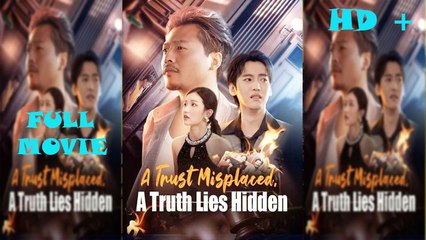 A Trust Misplaced, A Truth Lies Hidden Full