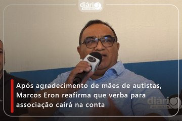 Após agradecimento de mães de autistas, Marcos Eron reafirma que verba para associação cairá na conta