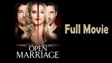 Open Marriage (2017) Full Movie HD