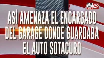 Asi amenaza el encargado del garage donde guardaba el auto Sotacuro
