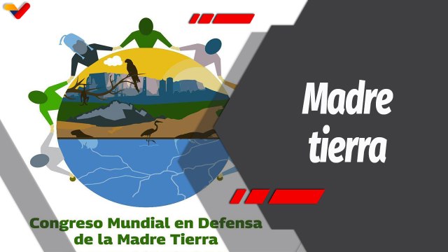Programa 360º | Congreso Mundial en Defensa de la Madre Tierra