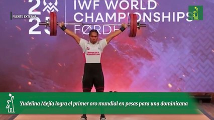 Yudelina Mejía logra el primer oro mundial en pesas para una dominicana