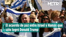 El acuerdo de paz entre Israel y Hamás que sólo pudo lograrse con Donald Trump