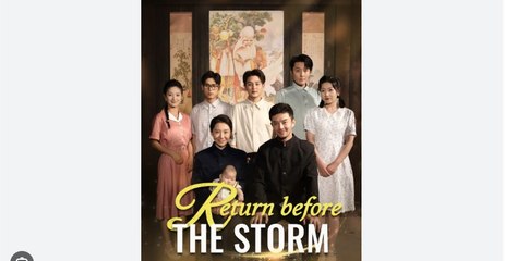 Return Before the Storm Chinese Drama - English Sub