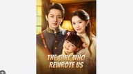 The Girl Who Rewrote Us Chinese Drama - English Sub