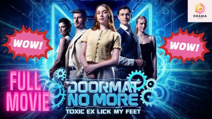 [New] Doormat No More Toxic Ex Lick My Feet #dramabox - Full Movie  Drama Hub