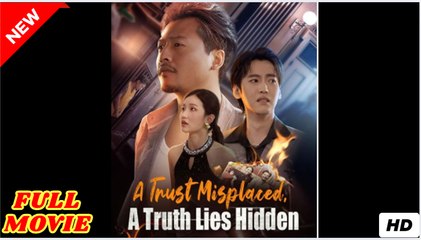 A Trust Misplaced, A Truth Lies Hidden Full