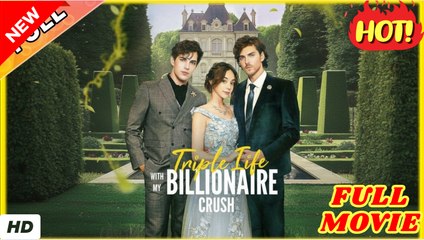 Triple Life with My Billionaire Crush - Full
