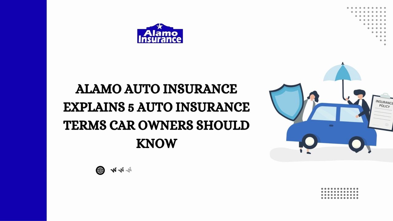 Alamo Auto Insurance Explains 5 Auto Insurance Terms Car Owners Should Know