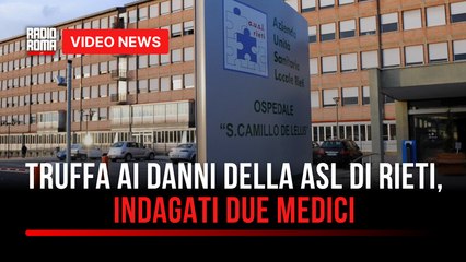 Truffa ai danni della Asl di Rieti, indagati due medici