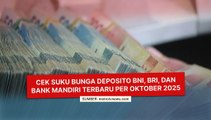 Cek Suku Bunga Deposito BNI, BRI, dan Bank Mandiri Terbaru Oktober