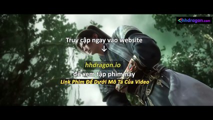 Thần Mộ Tập 55 Vietsub Thuyết Minh Tiếng Việt