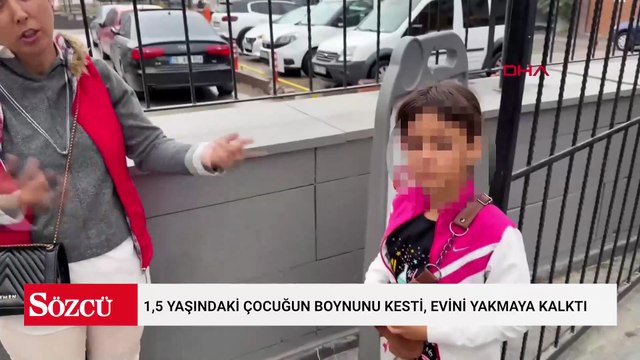 1,5 yaşındaki çocuğun boynunu kesti, evini yakmaya kalktı; 44 yıl hapsi isteniyor