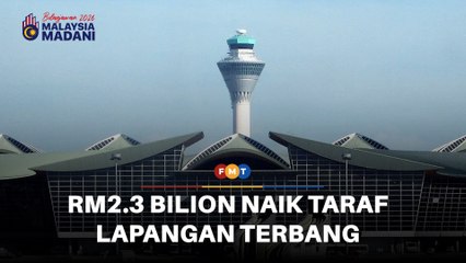 RM2.3 bilion untuk naik taraf lapangan terbang utama dan STOLport