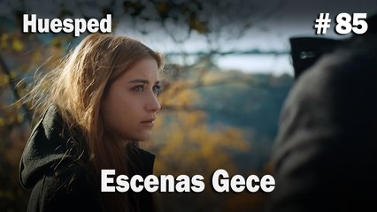 Escenas Gece #85  - Huesped