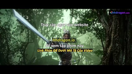 Thần Mộ Tập 56 Vietsub Thuyết Minh Tiếng Việt