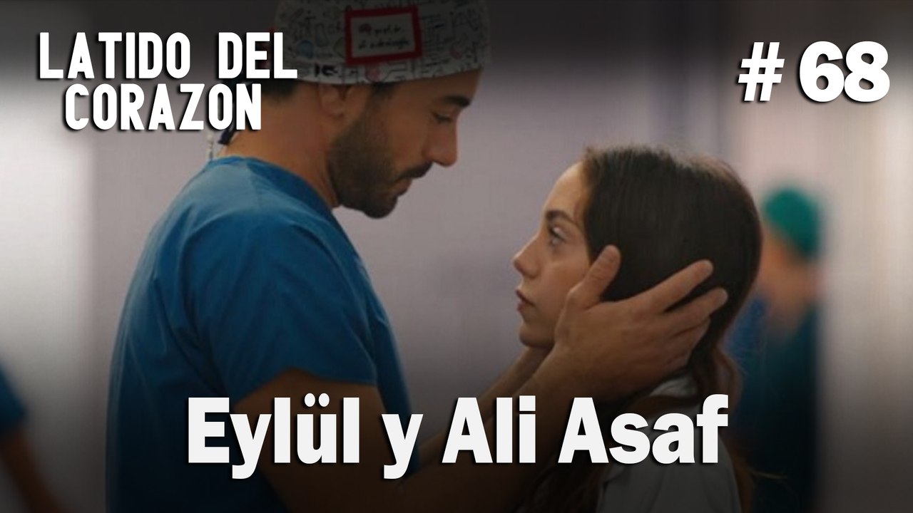 Eylül y Ali Asaf #68 - Latido Del Corazon
