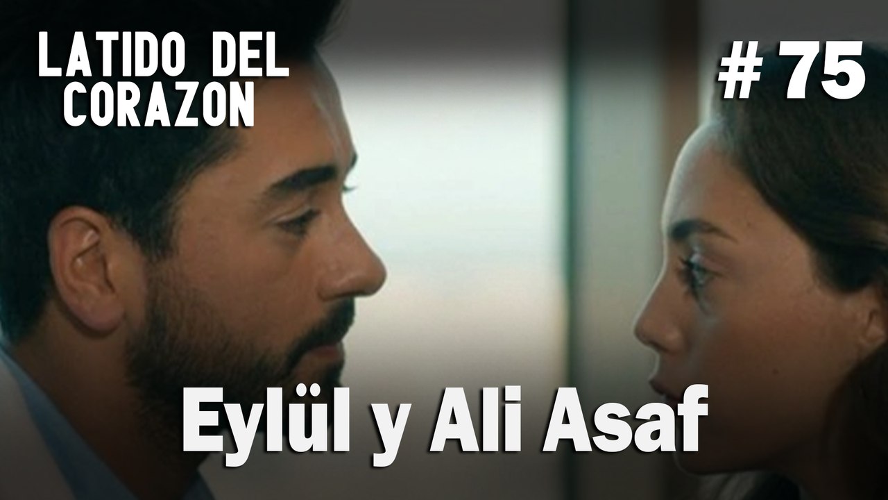 Eylül y Ali Asaf #75 - Latido Del Corazon