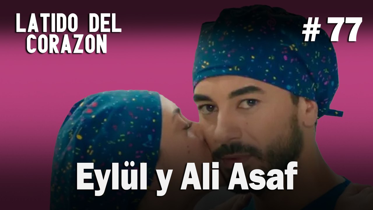 Eylül y Ali Asaf #77 - Latido Del Corazon