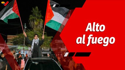 El Mundo en Contexto | Israel y resistencia palestina acuerdan cese al fuego en la Franja de Gaza