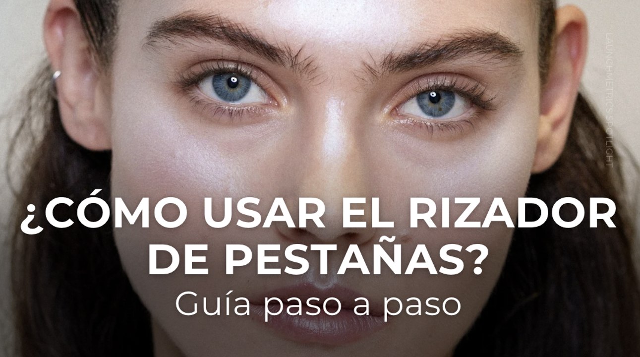 ¿Cómo usar el rizador de pestañas? Guía paso a paso