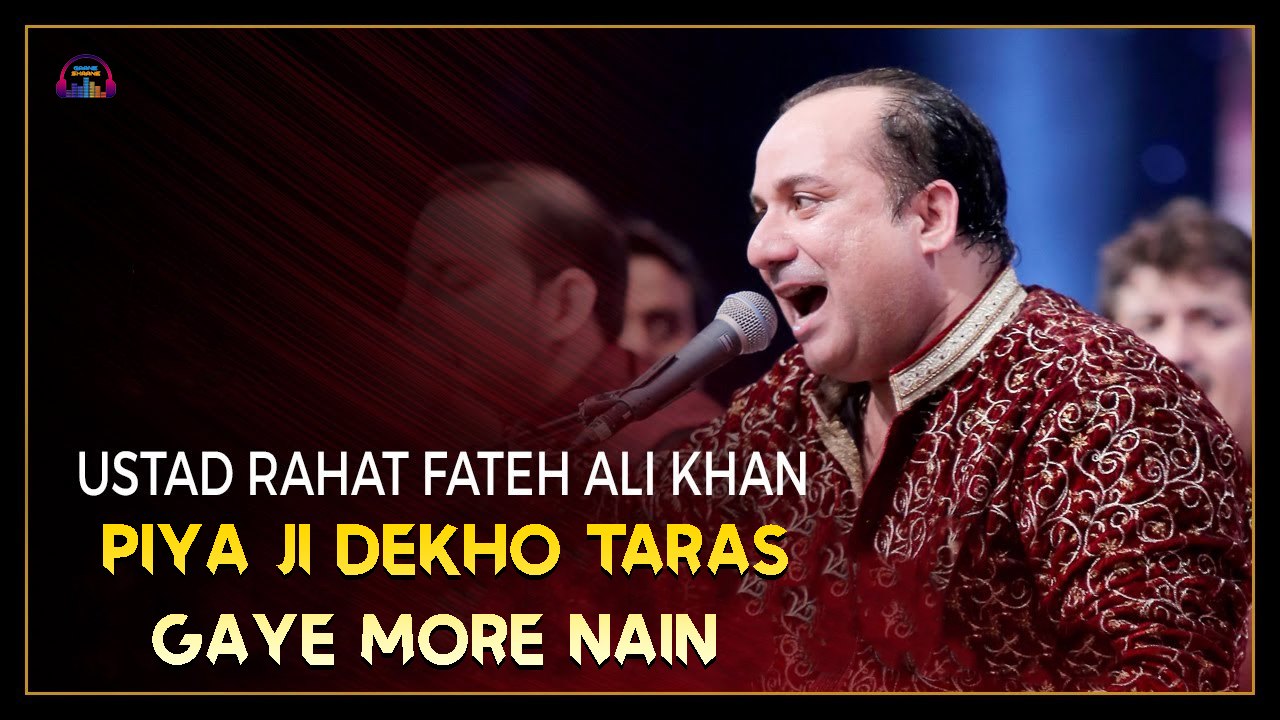 Piya Ji Dekho Taras Gaye More Nain | Rahat Fateh Ali Khan