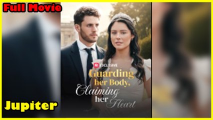 Guarding Her Body, Claiming Her Heart Full Movie  Reelshort