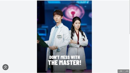 Don't Mess With The Master! Full Chinese Drama - English Sub
