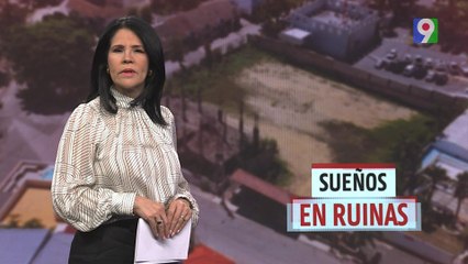 Sueños en ruinas | El Informe con Alicia Ortega
