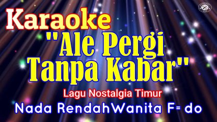 KARAOKE ALE PERGI TANPA KABAR NADA WANITA F