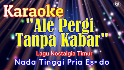 KARAOKE ALE PERGI TANPA KABAR NADA TINGGI PRIA ES