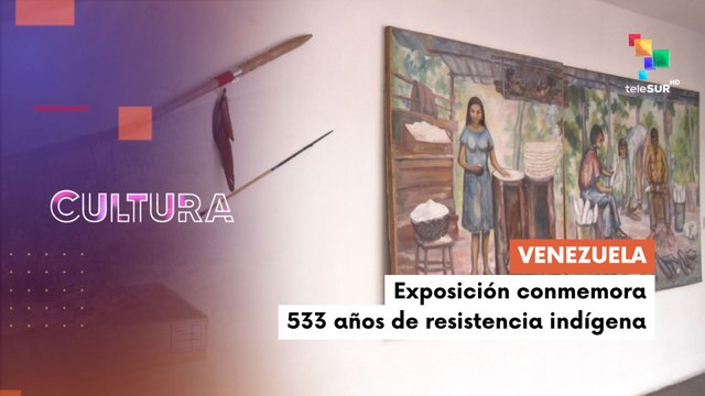 Exposición 533 años de la resistencia indígena de Venezuela CULTURA TE LO CUENTO 13-10-2025