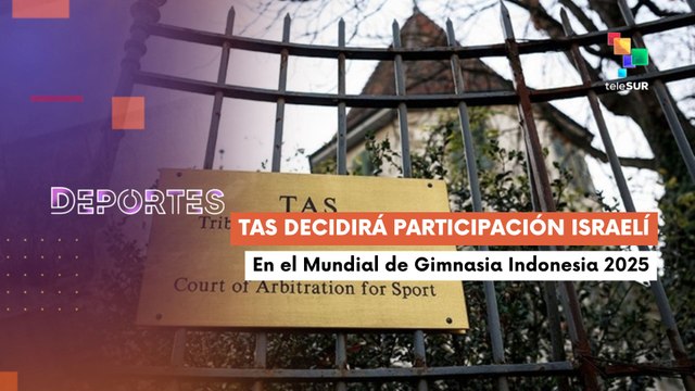 Tribunal Arbitral de Deportes decidirá participación de Israel en el Mundial de Gimnasia DEPORTES TE LO CUENTO 13-10-2025