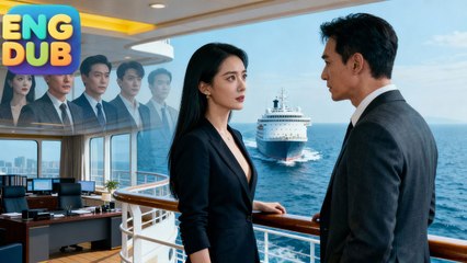 【Multi Sub DUB】She Vowed Not to Love Again—Until a Cruise Ship Changed Everything