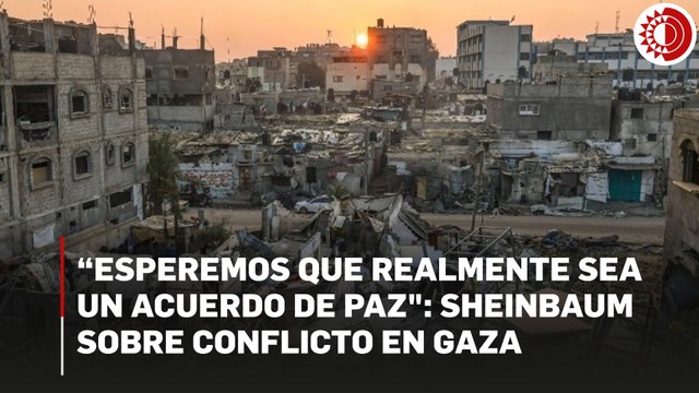 “Esperemos que realmente sea un acuerdo de paz : Sheinbaum sobre conflicto entre Hamas e Israel