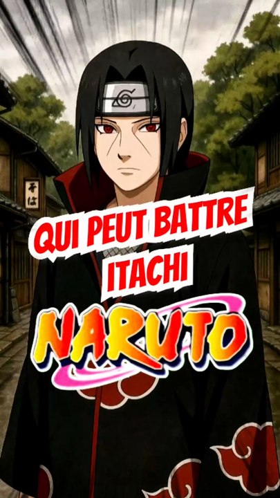 Qui peut battre Itachi dans NARUTO et BORUTO