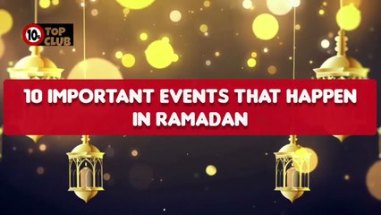 10 IMPORTANT EVENTS That Happen in Ramadan _ Significant Events - Top10sClub