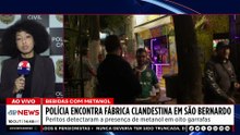 Polícia de SP encontra fábrica clandestina de bebidas contaminadas com metanol | TEMPO REAL
