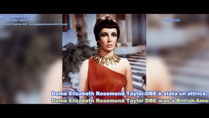 Elizabeth Taylor - Attrice (Londra,27 febbraio 1932 - Los Angeles,23 marzo 2011) 79 anni